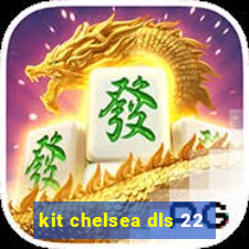 kit chelsea dls 22